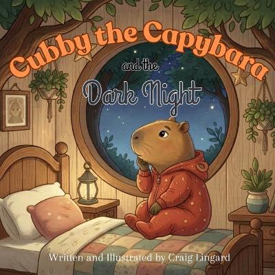 Cubby the Capybara and the Dark Night - Craig J Lingard - cover