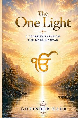The One Light: A Journey through the Mool Mantar - Gurinder Kaur - cover
