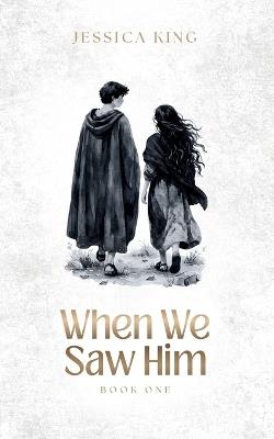 When We Saw Him - Jessica L King - cover