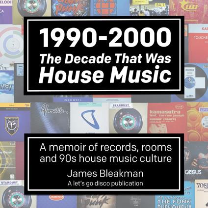 1990-2000: The Decade That Was House Music