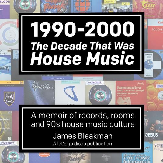 1990-2000: The Decade That Was House Music