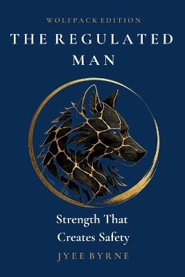 The Regulated Man - Wolpack Edition - Jyee Byrne - cover