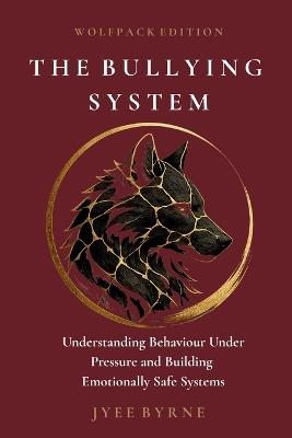 The Bullying System - Wolfpack Edition - Byrne - cover