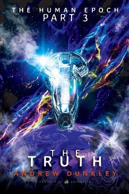 The Human Epoch: Part III - The Truth - Andrew Dunkley - cover