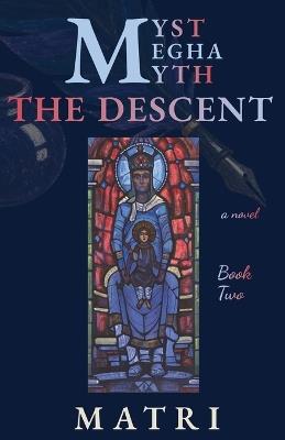Myst Megha Myth: Book Two: The Descent - Matri - cover