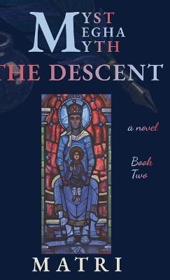 Myst Megha Myth: Book Two: The Descent - Matri - cover