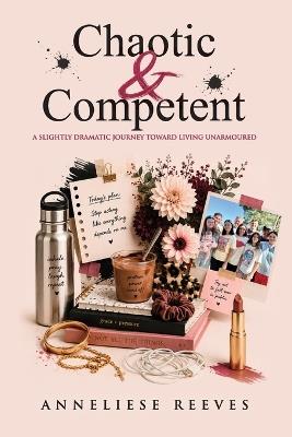 Chaotic and Competent - Anneliese Reeves - cover