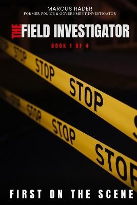 First On The Scene: A practical guide to the first hour at an incident scene - Marcus Rader - cover