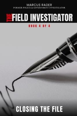Closing the File: A practical guide to weighing the evidence and writing the final report - Marcus Rader - cover