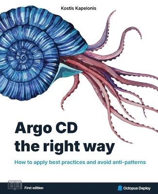 Argo CD the right way: How to apply best practices and avoid anti-patterns - Kostis Kapelonis - cover