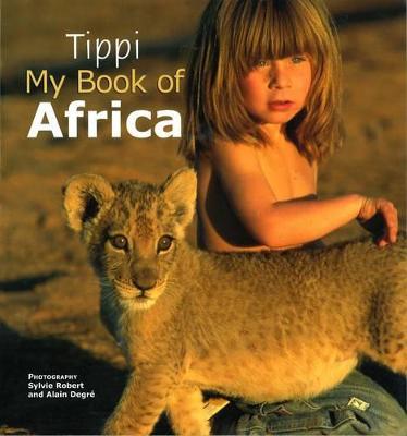 Tippi My Book of Africa - Tippi Degre - cover