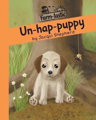 Un-hap-puppy: Fun with words, valuable lessons - Jacqui Shepherd - cover