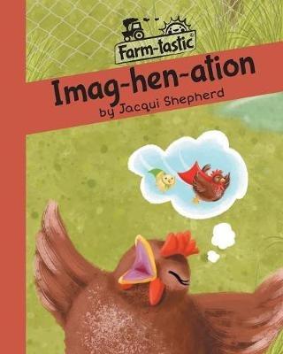 Imag-hen-ation: Fun with words, valuable lessons - Jacqui Shepherd - cover