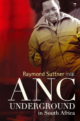 The ANC underground - Raymond Suttner - cover