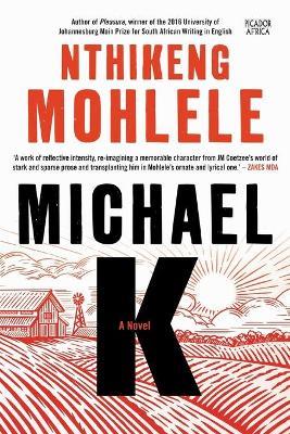 Michael K: A novel - Nthikeng Mohlele - cover