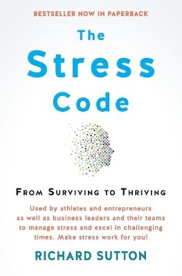 The Stress Code: From Surviving to Thriving - Richard Sutton - cover