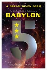 A Dream Given Form: The Unofficial Guide to the Universe of Babylon 5