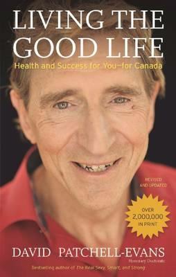 Living the Good Life: Health and Success for You--For Canada - David Patchell-Evans - cover