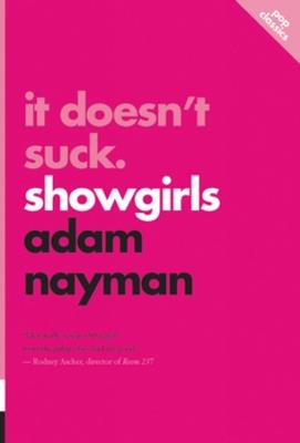 It Doesn't Suck: Showgirls: pop classics #1 - Adam Nayman - cover
