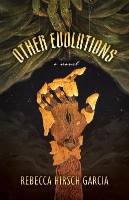 Other Evolutions: A Novel - Rebecca Hirsch Garcia - cover