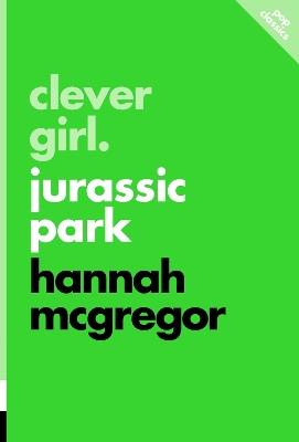 Clever Girl: Jurassic Park - Hannah McGregor - cover
