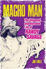 Macho Man: The Life of Randy Savage