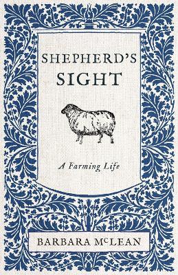 Shepherd's Sight: My Farming Life - Barbara McLean - cover