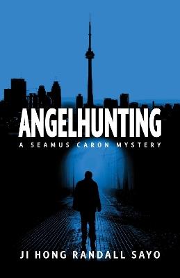 Angelhunting: A Seamus Caron Mystery - Ji Hong Sayo - cover