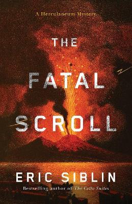The Fatal Scroll: A Herculaneum Mystery - Eric Siblin - cover