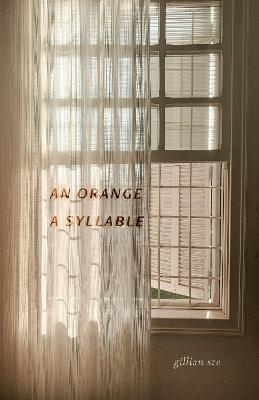 An Orange, A Syllable - Gillian Sze - cover