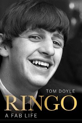 Ringo: A Fab Life - Tom Doyle - cover