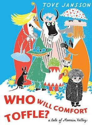 Who Will Comfort Toffle: A Tale of Moomin Valley - Tove Jansson - cover