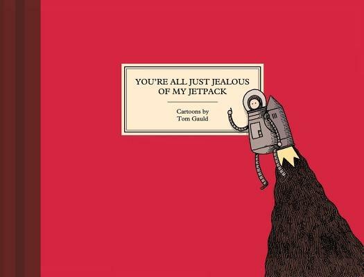 You're All Just Jealous of My Jetpack - Tom Gauld - cover