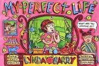 My Perfect Life - Lynda Barry - cover