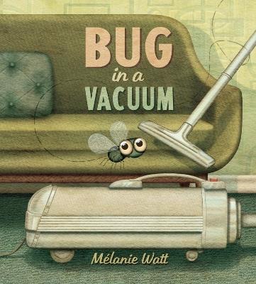 Bug In A Vacuum - Melanie Watt - cover