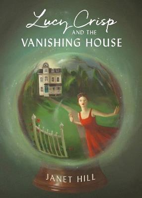 Lucy Crisp And The Vanishing House - Janet Hill - cover