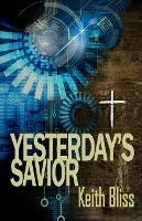 Yesterday's Savior - Keith Bliss - cover
