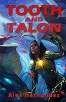 Tooth and Talon - Alex Hernandez - cover