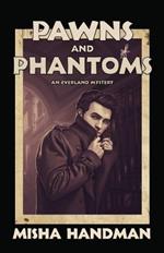 Pawns and Phantoms