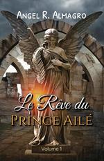 Le Rêve du Prince Ailé (Volume 1)