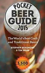 Pocket Beer Guide 2015: The World's Best Craft and Traditional Beers -- Covers 3,500 Beers
