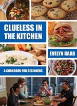 Clueless in the Kitchen: Cooking for Beginners