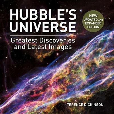 Hubble's Universe: 2nd Ed; Greatest Discoveries and Latest Images - Terence Dickinson - cover