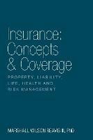 Insurance: Concepts & Coverage: Property, Liability, Life, Health and Risk Management - Marshall Wilson Reavis - cover