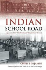 Indian School Road: Legacies of the Shubenacadie Residential School