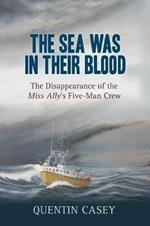 The Sea Was in Their Blood: The Devastating Loss of the Miss Ally's Five-Man Crew