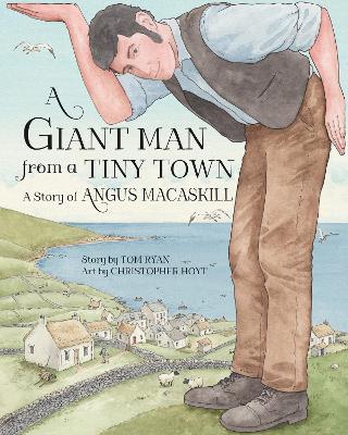 A Giant Man from a Tiny Town: A Story of Angus MacAskill - Tom Ryan - cover