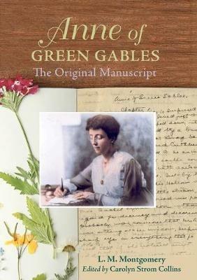 Anne of Green Gables: The Original Manuscript - Lucy Maud Montgomery - cover