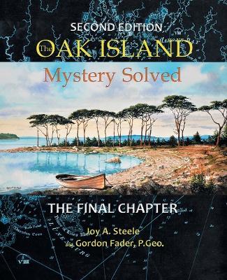 Oak Island Mystery: Solved: The Final Chapter - Joy A Steele,Gordon Fader - cover