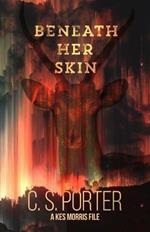 Beneath Her Skin: A Kes Morris File